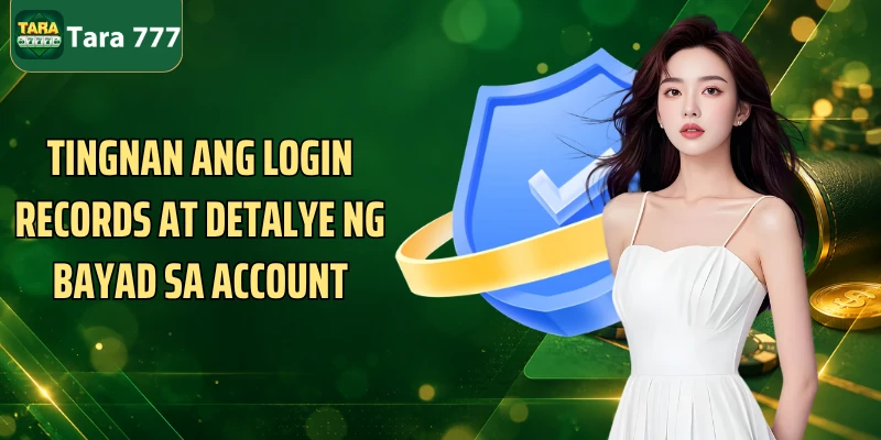 Tingnan ang login records at detalye ng bayad sa account