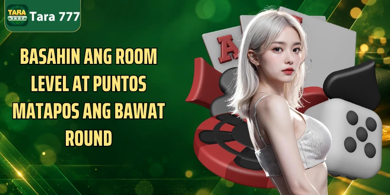 Basahin ang room level at puntos matapos ang bawat round