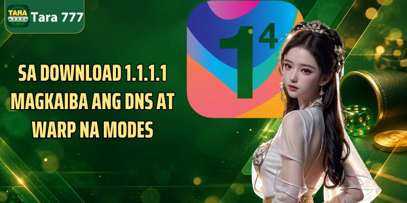 Sa Download 1.1.1.1 magkaiba ang DNS at WARP na modes
