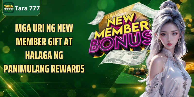 Mga uri ng New member Gift at halaga ng panimulang rewards