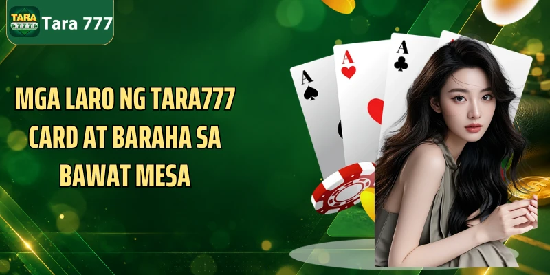 Mga laro ng Tara777 Card at baraha sa bawat mesa