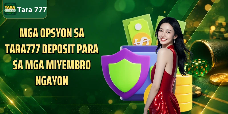 Mga opsyon sa Tara777 deposit para sa mga miyembro ngayon