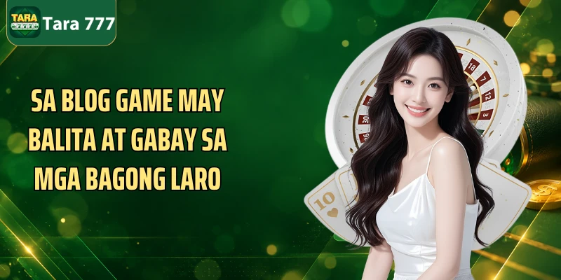 Sa Blog game may balita at gabay sa mga bagong laro