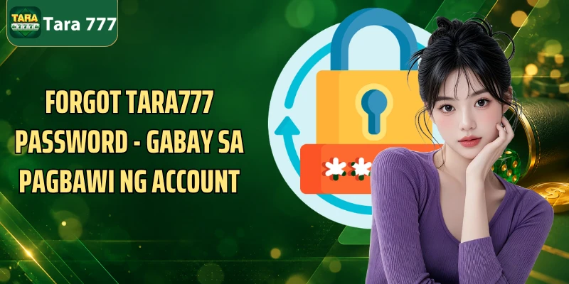 Forgot Tara777 password - Gabay Sa Pagbawi Ng Account