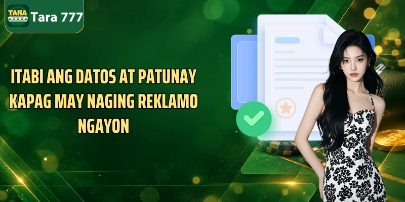 Itabi ang datos at patunay kapag may naging reklamo ngayon