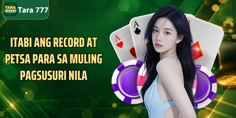 Itabi ang record at petsa para sa muling pagsusuri nila