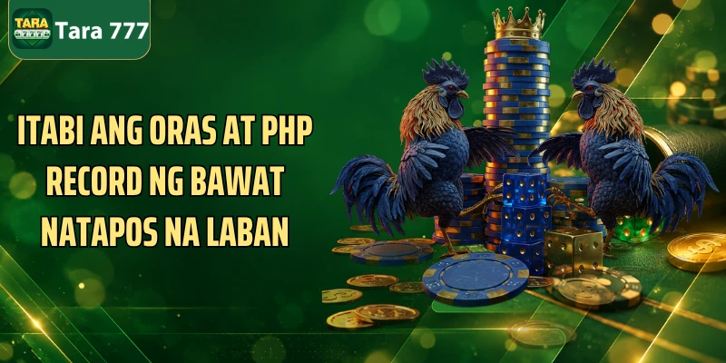 Itabi ang oras at PHP record ng bawat natapos na laban