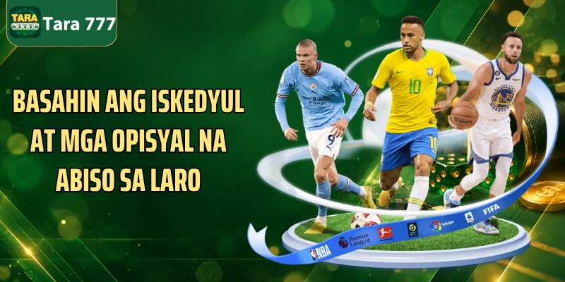 Basahin ang iskedyul at mga opisyal na abiso sa laro