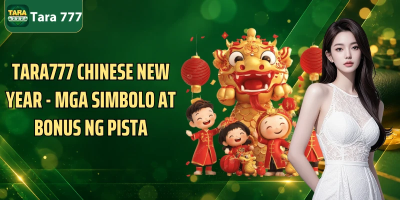 Tara777 Chinese New Year - Mga Simbolo At Bonus Ng Pista