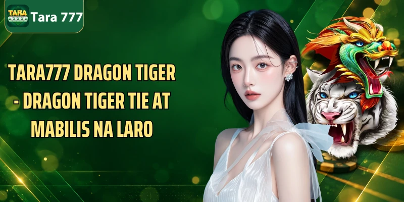 Tara777 Dragon tiger - Dragon Tiger Tie At Mabilis Na Laro
