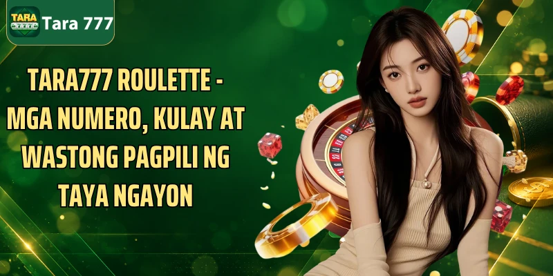 Tara777 Roulette - Mga Numero, Kulay At Wastong Pagpili Ng Taya Ngayon