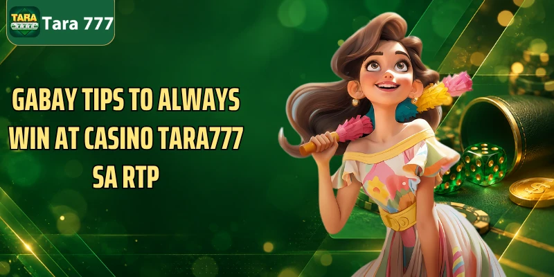 Gabay Tips to always win at Casino Tara777 sa RTP